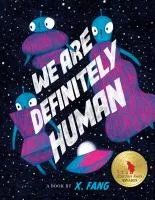 We Are Definitely Human by X Fang