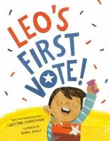 Leo's First Vote! by Christina Soontornvat
