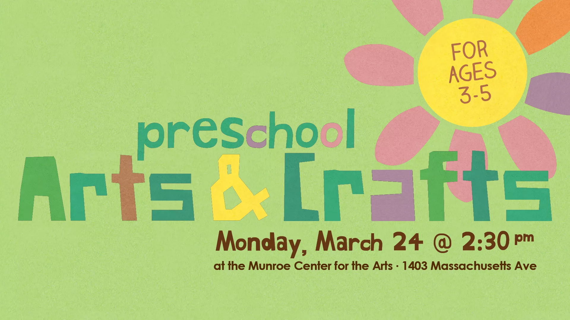 Mon Mar 24 at 2:30 PM - [OFFSITE] Preschool Arts &amp; Crafts. For Ages 3-5. At the Munroe Center for the Arts, 1403 Massachusetts Ave. 